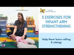 5 Exercises for Infant Arm Strengthening | Help Encourage Rolling & Sitting