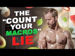 The "Count Your Macros" Lie - Macros For Weight Loss