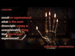 supernatural what is the most downright creepy or unexplainable thing that you've ever experienced?