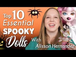 Top 10 Essential "Spooky" Themed Dolls for Halloween | Doll Discovery Month with Allison Hernandez