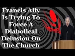 Francis Ally Is Trying To Force A Diabolical Delusion On The Church