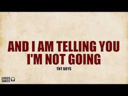 TNT Boys - And I Am Telling You I’m Not Going (Lyrics)