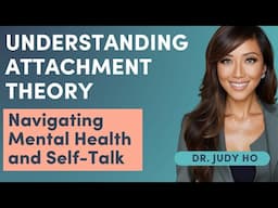 Understanding Attachment Theory with Dr. Judy Ho