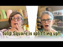 Tulip Square is splitting up! Watch our latest update....don't worry, it's nice and short!