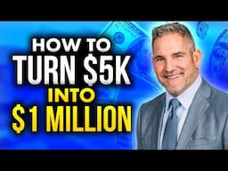 How You Can Turn $5K Into $1 Million: Wealth Building Strategy - Grant Cardone