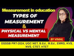 276.TYPES OF MEASUREMENT & DIFFERENCE BETWEEN PHYSICAL & MENTAL MEASUREMENT | FOR B.Ed./M.Ed./NET