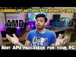 Best APU processor you should Buy | PC without graphics card for gaming and editing | intel vs AMD