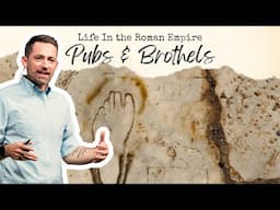 Pubs & Brothels | Life In the Roman Empire PT 5 | EP195