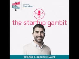 The Startup Gambit Podcast - Ep.8 - George Khalife