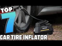 7 Must-Have Car Tire Inflators for 2024