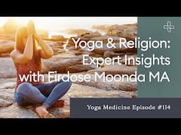 Yoga & Religion: Expert Insights with Firdose Moonda MA