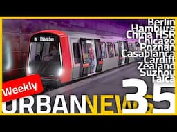 Hamburg metro extension | New Casablansa tram lines | High-speed rail in China | Urban News 35