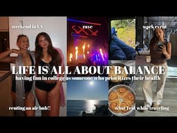 FINDING BALANCE IN COLLEGE: weekend in LA, rave, workouts, what i eat while traveling + friends!!