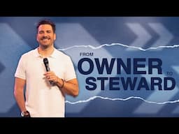 From Owner to Steward | More Jesus