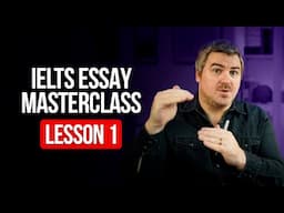 IELTS Essay Masterclass- Lesson 1