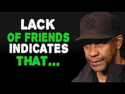 A LACK Of Friends INDICATES That A Person Has MANY... | Denzel Washington Powerful Motivation