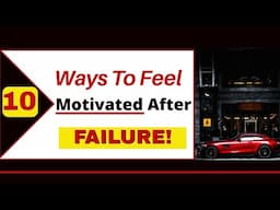 10 Ways to Feel Motivated After Failure | Secret to Stay Motivated