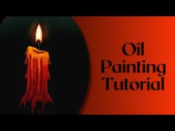 Burning, Melting Candle - Oil Painting Tutorial