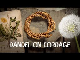 Dandelion Cordage | Cordage from foraged fibres | Ep 3