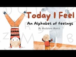 Today I Feel - An Alphabet of Feelings (Read Aloud Story)