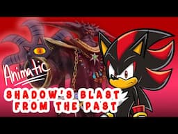 Shadow's Blast from the Past (FAN ANIMATIC)