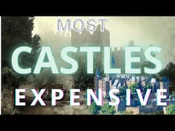 Unbelievable! You Won't Believe What the World's Most Expensive Castles Look Like.