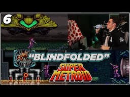 "Blindfolded" Super Metroid | #6