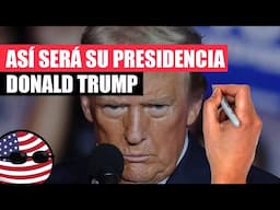 ✅ ¿Y AHORA QUÉ? ASÍ será la PRESIDENCIA de DONALD TRUMP