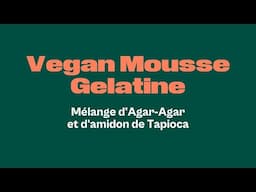 Comment gélifier les mousses véganes ? Vegan Mousse Gelatine