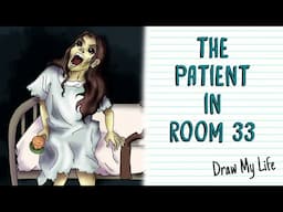 THE PATIENT IN ROOM 33 💊 Draw My Life