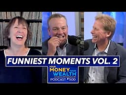 Top Funniest Moments from the Your Money, Your Wealth® Podcast, Vol. 2