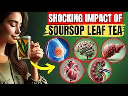 16 Powerful Benefits of Soursop Leaf Tea (Without Losing Its Nutritional Value) Doctors Never Say