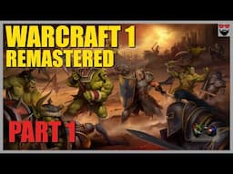 Let's Play Warcraft 1 Remastered - Part 1 -  Origins of Orcs vs Humans - Chill Gameplay Walkthrough