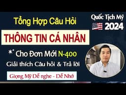 Updated Quốc Tịch Mỹ 2024 | Tổng Hợp Câu Hỏi Thông Tin Cá Nhân (Hỏi & Trả lời) N-400 Mới 🛑 Dễ Học