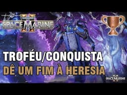 Warhammer 40,000 Space Marine 2 Troféu/Conquista: Dê um fim à heresia (An End to Heresy)