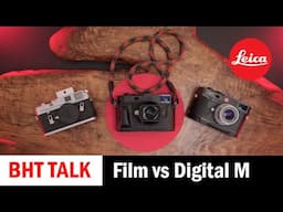 The Leica M: Digital vs Film For My Workflow