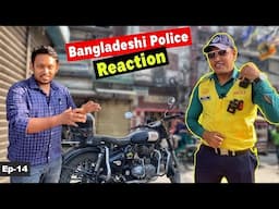 How Bangladeshi Police Reacted to Royal Enfield 😲 Ep-14