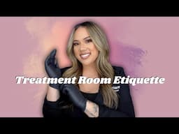 TREATMENT ROOM ETIQUETTE | TREATMENT ROOM DO'S AND DONT'S | LICENSED ESTHETICIAN | KRISTEN MARIE