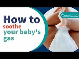 How to soothe your baby's gas