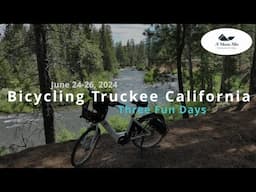 Bicycling Truckee California (June 24-26, 2024) Three Days of Fun With City Bikes