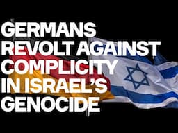 Germans REVOLT Against Complicity In Israel's Genocide