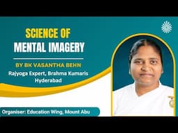 Science of Mental Imagery | Bk Vasantha Behn, Hyderabad | November 10th | 11am - 12 noon