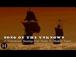 Song of the Unknown: A Civilizational Journey from Rome to Modern Time