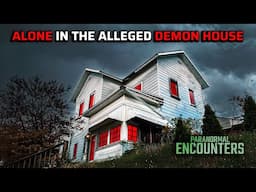 THE ALLEGED DEMON HOUSE | PARANORMAL ENCOUNTERS