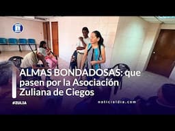 ALMAS BONDADOSAS: que pasen por la Asociación Zuliana de Ciegos