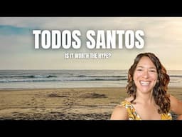 Is Todos Santos Worth it in 2024? 🇲🇽 Revisiting Todos Santos