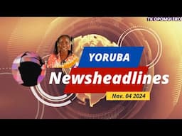 Watch your regular News Headlines for Monday, November 4, 2024, in Yoruba subtitled in English.