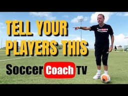 SoccerCoachTV - Tell Your Players This.