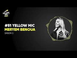 Podcast Yellow Mic #51 – Meryem Benoua