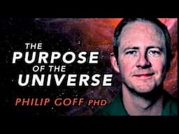 Consciousness and Cosmic Purpose | Philip Goff on the Fine-Tuning of the Universe and Panpsychism